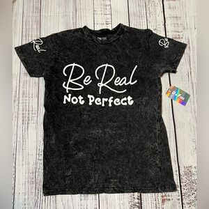 NWT Be Real, Not Perfect tee